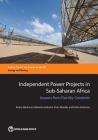 Independent Power Projects in Sub-Saharan Africa: Lessons from Five Key Countries By Anton Eberhard, Katharine Gratwick, Elvira Morella Cover Image