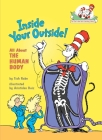 Inside Your Outside! All About the Human Body (The Cat in the Hat's Learning Library) By Tish Rabe, Aristides Ruiz (Illustrator) Cover Image