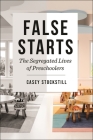 False Starts: The Segregated Lives of Preschoolers (Critical Perspectives on Youth #18) By Casey Stockstill Cover Image