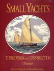 Small Yachts: Their Design and Construction Exemplified by the Ruling Types of Modern Practice By Charles P. Kunhardt, Woodenboat Magazine (Editor) Cover Image