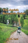 The Amish Research Guide: Crafted for the Englisher Writer and Non-Writer By D. Gail Cover Image