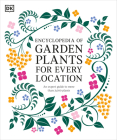 Encyclopedia of Garden Plants for Every Location: An Expert Guide to More Than 3,000 Plants Cover Image