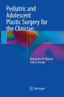 Pediatric and Adolescent Plastic Surgery for the Clinician Cover Image
