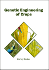 Genetic Engineering of Crops By Harvey Parker (Editor) Cover Image