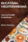 Bucătăria Mediteraneană: Arome și Tradiții Încântătoare Cover Image