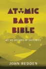 Atomic Baby Bible: My Six Decades of Different By John Redden Cover Image