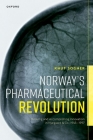 Norway's Pharmaceutical Revolution: Pursuing and Accomplishing Innovation in Nyegaard & Co., 1945-1997 By Knut Sogner Cover Image