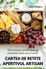 Cartea de Retete Aperitivul Artisan By Ana Pîndaru Cover Image