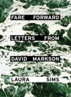Fare Forward: Letters from David Markson By Laura Sims (Editor), David Markson, Ann Beattie (Afterword by) Cover Image