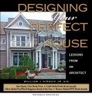 Designing Your Perfect House: Lessons from an Architect: Second Edition By William J. Hirsch Jr. AIA Cover Image