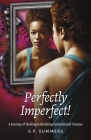 Perfectly Imperfect!: A Journey of Healing and Breaking Generational Trauma By K. P. Summers Cover Image