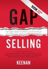 Gap Selling: Getting the Customer to Yes: How Problem-Centric Selling Increases Sales by Changing Everything You Know About Relatio By Keenan Cover Image