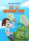 My Best Friend is a Monster By Linda Wright, Anderson Atlas (Illustrator) Cover Image
