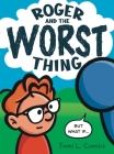 Roger and The Worst Thing Cover Image