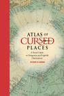 Atlas of Cursed Places: A Travel Guide to Dangerous and Frightful Destinations By Olivier Le Carrer Cover Image