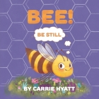 Bee! By Carrie Hyatt, Tatiana Kamshilina (Illustrator) Cover Image