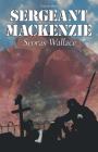 Sergeant Mackenzie By Seoras Wallace Cover Image