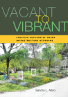 Vacant to Vibrant: Creating Successful Green Infrastructure Networks By Sandra Albro Cover Image