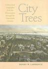 City Trees: A Historical Geography from the Renaissance Through the Nineteenth Century (Center Books) By Henry W. Lawrence Cover Image
