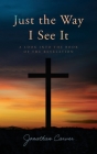 Just the Way I See It: A look into the book of The Revelation By Jonathan Carver Cover Image