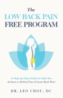 The Low Back Pain-Free Program: A step-by-step guide to help you achieve a lifetime free of lower back pain! Cover Image