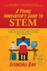 A Young Innovator's Guide to STEM: 5 Steps To Problem Solving For Students, Educators, and Parents Cover Image