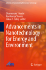 Advancements in Nanotechnology for Energy and Environment By Dharmendra Tripathi (Editor), Ravi Kumar Sharma (Editor), Hakan F. Öztop (Editor) Cover Image