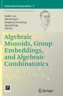 Algebraic Monoids, Group Embeddings, and Algebraic Combinatorics (Fields Institute Communications #71) By Mahir Can (Editor), Zhenheng Li (Editor), Benjamin Steinberg (Editor) Cover Image