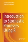 Introduction to Stochastic Processes Using R By Sivaprasad Madhira, Shailaja Deshmukh Cover Image