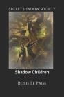 Secret Shadow Society: Shadow Children (Volume 2 #2) By Rosie Lepage Cover Image