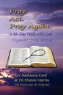 Pray. ACT. Pray Again. a 40-Day Walk with God (Expanded Lenten Edition) By Kathleene Card, Dianne Martin Cover Image