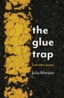 The Glue Trap: and Other Poems By Julio Marzán Cover Image