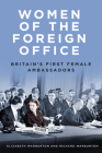 Women of the Foreign Office: Britain's First Female Ambassadors Cover Image