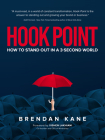 Hook Point: How to Stand Out in a 3-Second World By Brendan Kane Cover Image