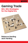 Gaming Trade: Win-Win Strategies for the Digital Era By Rebecca Harding, Jack Harding Cover Image
