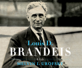 Louis D. Brandeis: A Life By Melvin I. Urofsky, Sean Pratt (Narrated by) Cover Image