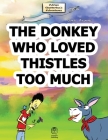 The Donkey Who Loved Thistles Too Much By Bora Zrinyi Cover Image