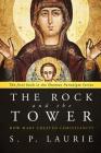 The Rock and the Tower: How Mary created Christianity By S. P. Laurie Cover Image