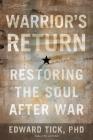 Warrior's Return: Restoring the Soul After War By Edward Tick, Ph.D. Cover Image