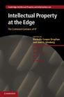 Intellectual Property at the Edge: The Contested Contours of IP (Cambridge Intellectual Property and Information Law #22) Cover Image
