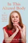 In This Altered Body: A Survivor's Story of Resilience and Love Cover Image
