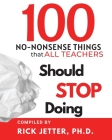 100 No-Nonsense Things that ALL Teachers Should STOP Doing Cover Image