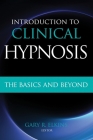 Introduction to Clinical Hypnosis: The Basics and Beyond By Gary R. Elkins Cover Image