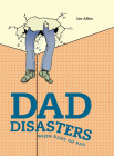 Dad Disasters: When Dads Go Bad By Ian Allen Cover Image