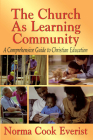 The Church as a Learning Community: A Comprehensive Guide to Christian Education Cover Image