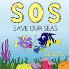 SOS Save Our Seas By Isa K. Bhandary, Aanya K. Bhandary, Bella Maher (Illustrator) Cover Image