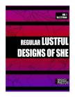 Regular Lustful Designs of She By L. V. Kean Cover Image