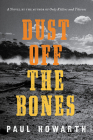 Dust Off the Bones: A Novel By Paul Howarth Cover Image