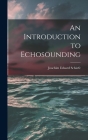 An Introduction to Echosounding By Joachim Eduard 1919- Schärfe Cover Image