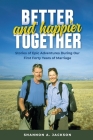 Better and Happier Together: Stories of Epic Adventures During Our First Forty Years of Marriage Cover Image